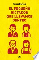 libro El Pequeño Dictador Que Llevamos Dentro