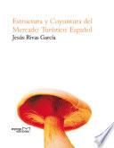 libro Estructura Y Coyuntura Del Mercado Turístico Español