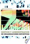 libro GestiÓn Y AdministraciÓn De Las Organizaciones Deportivas