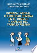 libro Jornada Laboral, Flexibilidad Humana Y Análisis Del Trabajo Pesado