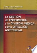 libro La Gestión De Enfermería Y La División Médica Como Dirección Asistencial
