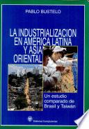 libro La Industrialización En América Latina Y Asia Oriental