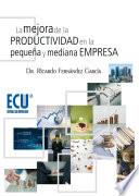 libro La Mejora De La Productividad En La Pequeña Y Mediana Empresa
