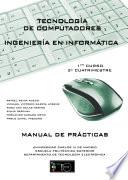 libro Manual De Prácticas TecnologÍa De Computadores IngenierÍa InformÁtica 1er Curso, 2o Cuatrimestre