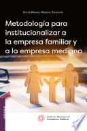 libro Metodología Para Institucionalizar A La Empresa Familiar Y A La Empresa Mediana
