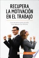 libro Recupera La Motivación En El Trabajo