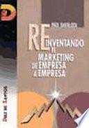 libro Reinventando El Marketing De Empresa A Empresa