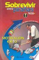 libro Sobrevivir Entre Piranas Motivacion Para El Exito / Surviving Among Piranhas : Motivation For Success