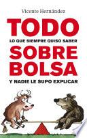 libro Todo Lo Que Siempre Quiso Saber Sobre Bolsa Y Nadie Le Supo Explicar