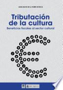 libro Tributación De La Cultura. Beneficios Fiscales Al Sector Cultural