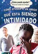 libro Cómo Ayudar A Un Amigo Que Está Siendo Intimidado (helping A Friend Who Is Being Bullied)