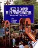 libro Juegos De Fantasía En Los Parques Infantiles