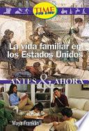 libro La Vida Familiar En Los Estados Unidos (family Life In The Usa: Then And Now): Early Fluent Plus (nonfiction Readers)