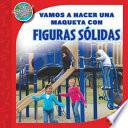 libro Vamos A Hacer Una Maqueta Con Figuras Sólidas