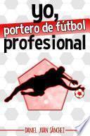 libro Yo, Portero De Fútbol Profesional