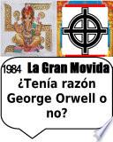 libro 1984 La Gran Movida ¿tenía Razón George Orwell O No?