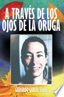 libro A Través De Los Ojos De La Orug