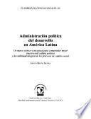 libro Administración Política Del Desarrollo En América Latina