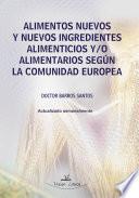 libro Alimentos Nuevos Y Nuevos Ingredientes Alimenticios Y/o Alimentarios Según La Comunidad Europea