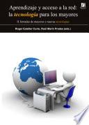 libro Aprendizaje Y Acceso A La Red: La Tecnología Para Los Mayores.