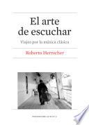 libro Arte De Escuchar, El. Viajes Por La Música Clásica