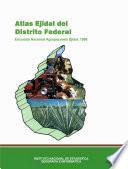 libro Atlas Ejidal Del Distrito Federal. Encuesta Nacional Agropecuaria Ejidal 1988