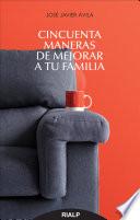 libro Cincuenta Maneras De Mejorar A Tu Familia