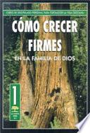 libro Como Crecer Firmes En La Familia De Dios