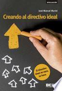 libro Creando Al Directivo Ideal. El Directivo Ideal No Nace, Se Hace