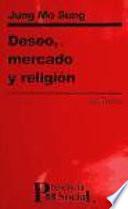 libro Deseo, Mercado Y Religión