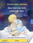 Dorme Bem, Lobinho   Que Duermas Bien, Pequeno Lobo. Livro Infantil Bilingue (portugues   Espanhol)