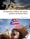 libro El Angustioso Debate Del Estatus Politico De Puerto Rico.