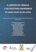 libro El Derecho Del Trabajo Y Los Colectivos Vulnerables. Un Estudio Desde Las Dos Orillas