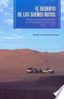 libro El Desierto De Los Sueños Rotos. Detenciones Y Muertes De Migrantes En La Frontera México Estados Unidos 1993   2013