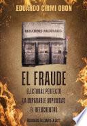 libro El Fraude Electoral Perfecto. La Imparable Impunidad. El Reencuentro