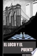 libro El Loco Y El Puente