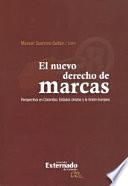 libro El Nuevo Derecho De Marcas: Perspectiva En Colombia, Estados Unidos Y La Unión Europea