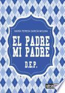 libro El Padre, Mi Padre D.e.p.