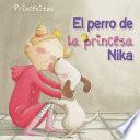 libro El Perro De La Princesa Nika (princess Nika S Dog)