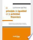 libro El Principio De Igualdad En La Actividad Financiera. El Caso Del Acceso A Los Servicios Financieros Y El Rescate De Los Bancos “demasiado Grandes Para Quebrar” (“too Big To Fail”)