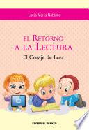 libro El Retorno A La Lectura. El Coraje De Leer