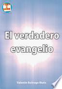 libro El Verdadero Evangelio