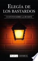 libro Elegía De Los Bastardos