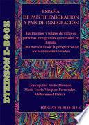 libro España De País De Emigración A País De Inmigración. Testimonios Y Relatos De Vida De Personas Inmigrantes Que Residen En España Una Mirada Desde La Perspectiva De Los Sentimientos Vividos