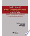 libro Estado Y Futuro Del Derecho Económico Internacional En América Latina. I Conferencia Bianual De La Red Latinoamericana De Derecho Económico Internaciona