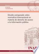 libro Estudio Comparado Sobre Normativa Internacional En Materia De Derecho De Acceso A La Información Pública