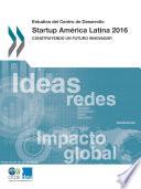 libro Estudios Del Centro De Desarrollo Startup América Latina 2016 Construyendo Un Futuro Innovador