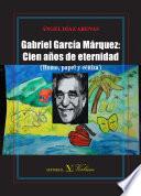 libro Gabriel García Márquez: Cien Años De Eternidad (humo, Papel Y Ceniza)