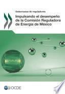 libro Gobernanza De Reguladores Impulsando El Desempeño De La Comisión Reguladora De Energía De México