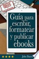 libro Guía Para Escribir, Formatear Y Publicar Ebooks